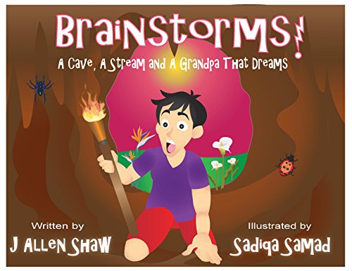 Read Brainstorms!: A Cave, A Stream and A Grandpa That Dreams, written by J. Allen Shaw