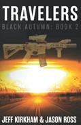 Read Black Autumn Travelers: A Post-Apocalyptic Thriller (The Black Autumn Series), written by Jeff Kirkham; Jason Ross