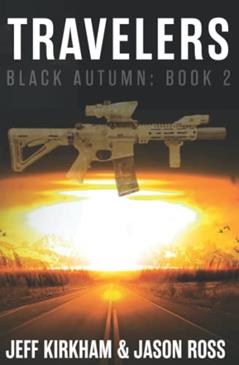 Black Autumn Travelers: A Post-Apocalyptic Thriller (The Black Autumn Series), written by Jeff Kirkham; Jason Ross