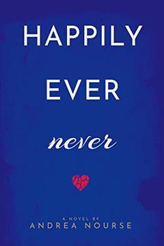 Happily Ever Never, written by Andrea Nourse