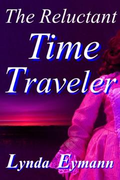 The Reluctant Time Traveler, written by Lynda Eymann