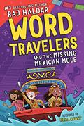 Read Word Travelers and the Missing Mexican Molé, written by Raj Haldar