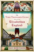 Read The Time Traveler's Guide to Elizabethan England, written by Ian Mortimer