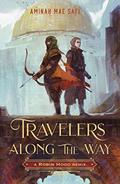 Read Travelers Along the Way: A Robin Hood Remix (Remixed Classics, 3), written by Aminah Mae Safi