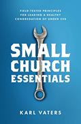 Read Small Church Essentials: Field-Tested Principles for Leading a Healthy Congregation of Under 250, written by Karl Vaters