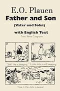 Read E. O. Plauen Father and Son (Vater und Sohn) with English Text, written by Xena Cosgrove Read E. O. Plauen Father and Son (Vater und Sohn) with English Text, written by Xena Cosgrove