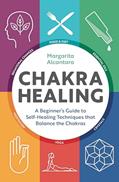 Read Chakra Healing: A Beginner's Guide to Self-Healing Techniques that Balance the Chakras, written by Margarita Alcantara