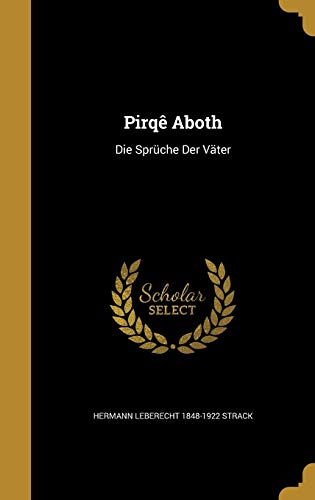 Read Pirqê Aboth: Die Sprüche Der Väter, written by Hermann Leberecht 1848-1922 Strack