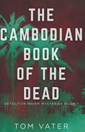 Read The Cambodian Book Of The Dead (Detective Maier Mysteries), written by Tom Vater