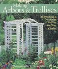 Read Making Arbors & Trellises: 22 Practical & Decorative Projects for Your Garden, written by Marcianne Miller; Olivier Rollin