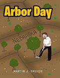 Read Arbor Day, written by Martin J Smouse