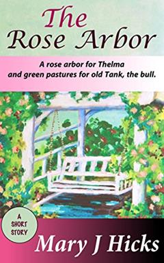 The Rose Arbor, written by Mary J Hicks