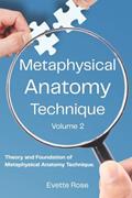 Read Metaphysical Anatomy Technique Volume 2: Your Body Is Talking Are You Listening?, written by Ms Evette Rose
