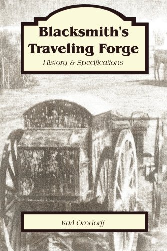 Read Blacksmith's Traveling Forge History and Specifications, written by Karl Orndorff