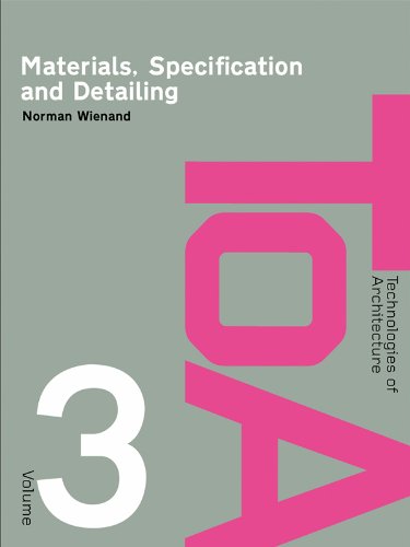 Read Materials, Specification and Detailing: Foundations of Building Design (Technologies of Architecture), written by Norman Wienand