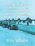 Read Specifications For Four-Room Types 1 - 2 and Three-Room Types 3 - 4 Houses in Boulder City, written by Ray White Read Specifications For Four-Room Types 1 - 2 and Three-Room Types 3 - 4 Houses in Boulder City, written by Ray White