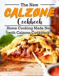 Read The New Calzone Cookbook: Home Cooking Made New with Calzone Cookbook!, written by Emily Ernser