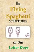 Read The Flying Spaghetti Scriptures of the Latter Days, written by Douglas Calzone