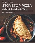 Read 50 Stovetop Pizza and Calzone Recipes: Unlocking Appetizing Recipes in The Best Stovetop Pizza and Calzone Cookbook!, written by Toni Henry