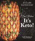 Read I Can't Believe It's Keto!: 60 Incredible Low-Carb Recipes for Pizzas, Breads, Lasagnas and More, written by Leili Malakooti