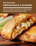 Read The Essential Empanadas and Calzones: Discover A Classic Latin Savory Pie With Simple Empanada Recipes and Calzone Recipes, written by Jessika Denesik