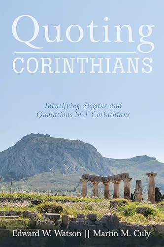 Read Quoting Corinthians: Identifying Slogans and Quotations in 1 Corinthians, written by Edward W. Watson; Martin M. Culy