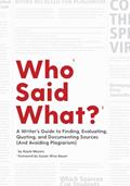 Read Who Said What?: A Writer's Guide to Finding, Evaluating, Quoting, and Documenting Sources (and Avoiding Plagiarism), written by Kayla Meyers