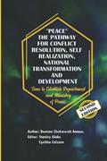 Read Peace: the Pathway for Conflict Resolution, Self-Realization, National Transformation and Development: Time to Establish Department and Ministry of Peace, written by Damian Chukwurah Amazu