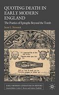 Read Quoting Death in Early Modern England: The Poetics of Epitaphs Beyond the Tomb (Early Modern Literature in History), written by S. Newstok