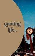 Read Quoting life.., written by chirag rochlani