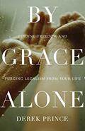 Read By Grace Alone: Finding Freedom and Purging Legalism from Your Life, written by Derek Prince Read By Grace Alone: Finding Freedom and Purging Legalism from Your Life, written by Derek Prince