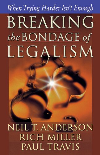 Read Breaking the Bondage of Legalism, written by Neil T. Anderson; Rich Miller; Paul Travis