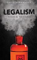 Read Legalism: Poision in the Church, written by David Hernandez Read Legalism: Poision in the Church, written by David Hernandez