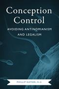 Read Conception Control: Avoiding Antinomianism and Legalism, written by Phillip Kayser
