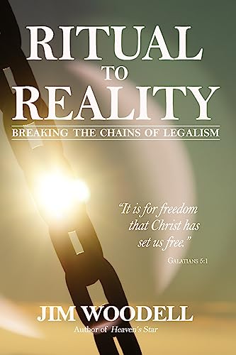 Read Ritual to Reality: Breaking the Chains of Legalism, written by Jim Woodell; Geraldine Woodell; Wes Woodell