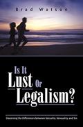 Read Is It Lust or Legalism?, written by Brad Watson