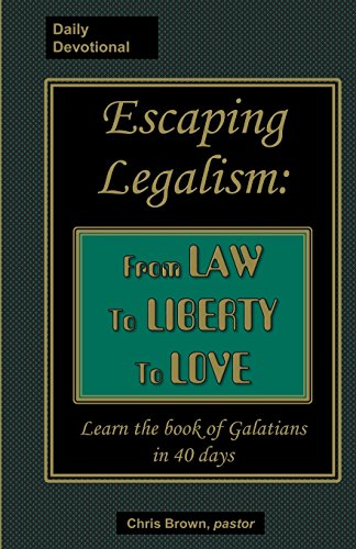 Read Escaping Legalism: From Law to Liberty to Love (Daily Devotional), written by Chris Brown