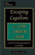 Read Escaping Legalism: From Law to Liberty to Love (Daily Devotional), written by Chris Brown Read Escaping Legalism: From Law to Liberty to Love (Daily Devotional), written by Chris Brown
