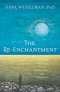 Read The Re-Enchantment: A Shamanic Path to a Life of Wonder, written by Hank Wesselman
