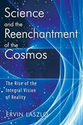 Read Science and the Reenchantment of the Cosmos: The Rise of the Integral Vision of Reality, written by Ervin Laszlo