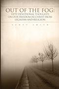 Read Out of the Fog: Fifty Devotional Thoughts on our Freedom in Christ from Legalism and Religion, written by Scott K Smith