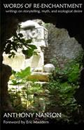 Read Words of Re-enchantment: Storytelling, Myth, and Ecological Desire, written by Anthony Nanson