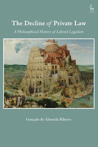 Read The Decline of Private Law: A Philosophical History of Liberal Legalism (Law and Practical Reason), written by Gonçalo de Almeida Ribeiro