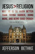 Read Jesus > Religion: Why He Is So Much Better Than Trying Harder, Doing More, and Being Good Enough, written by Jefferson Bethke