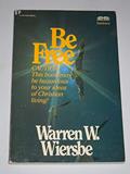 Read Be Free (Galatians): Exchange Legalism for True Spirituality, written by Warren W. Wiersbe