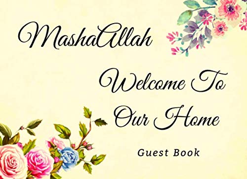 Read MashaAllah: Welcome To Our Home: Guest Book: Great Gift For Islamic Muslim Housewarming Events Parties Special Occasions, written by Sumayya Press