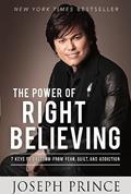 Read The Power of Right Believing: 7 Keys to Freedom from Fear, Guilt, and Addiction, written by Joseph Prince