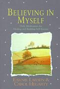 Read Believing In Myself: Self Esteem Daily Meditations, written by Earnie Larsen
