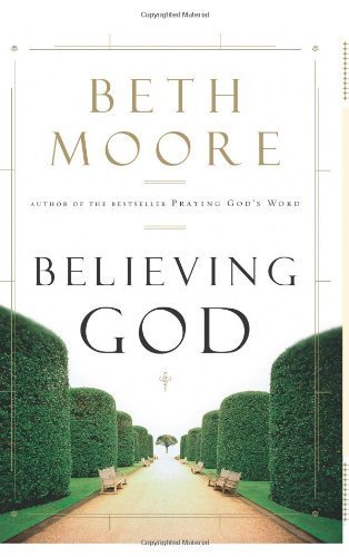 Read Believing God by Beth Moore (2004-09-01), written by Beth Moore Read Believing God by Beth Moore (2004-09-01), written by Beth Moore