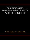 Read Shipboard Bridge Resource Management, written by Michael R. Adams